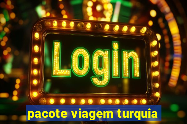 pacote viagem turquia